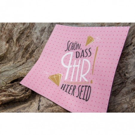 Spruchserviette »Schön, dass ihr hier seid« pink